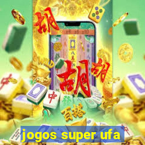 jogos super ufa